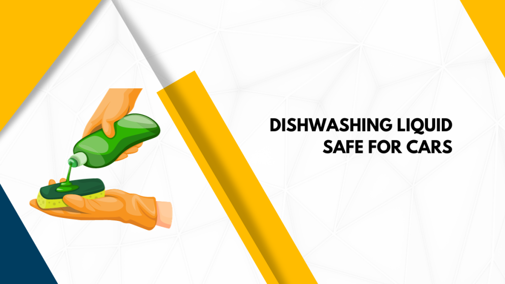 Dishwashing Liquid Safe For Cars