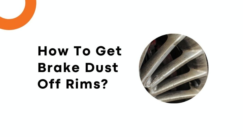 How To Get Brake Dust Off Rims